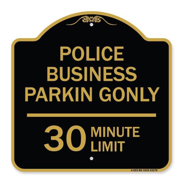 Police Business Parking 30 Minute Limit, Black & Gold Aluminum Sign, 18" x 18", BG-1818-23278